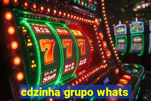 cdzinha grupo whats